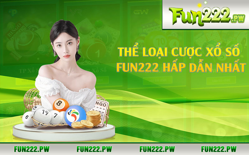 Thể loại cược xổ số Fun222 hấp dẫn nhất